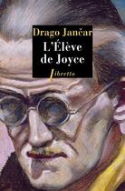 Couverture du livre « L'élève de Joyce » de Drago Jancar aux éditions Libretto