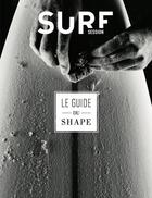 Couverture du livre « Guide du shape » de Baptiste Levrier aux éditions Surf Session