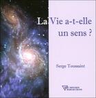 Couverture du livre « La vie a-t-elle un sens ? » de Serge Toussaint aux éditions Diffusion Rosicrucienne