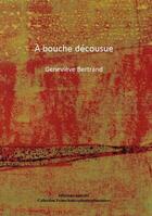 Couverture du livre « À bouche décousue » de Genevieve Bertrand aux éditions Unicite