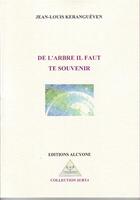Couverture du livre « De l'arbre il faut te souvenir » de Jean-Louis Kerangueven aux éditions Alcyone