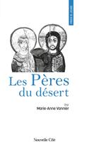 Couverture du livre « Prier 15 jours avec... : Les Pères du désert » de Marie-Anne Vannier aux éditions Nouvelle Cite