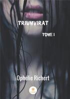 Couverture du livre « Triumvirat » de Richert Ophelie aux éditions Le Lys Bleu