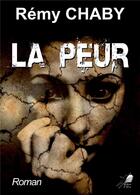 Couverture du livre « La peur » de Remy Chaby aux éditions Libre2lire