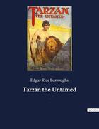 Couverture du livre « Tarzan the Untamed : A book by American writer Edgar Rice Burroughs, about the title character Tarzan. » de Edgar Rice Burroughs aux éditions Culturea