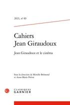 Couverture du livre « Cahiers jean giraudoux - 2021, n 49 » de Mireille Bremond aux éditions Classiques Garnier