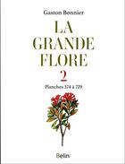 Couverture du livre « La grande flore en couleurs Tome 2 : planches 1 à 373 » de Gaston Bonnier aux éditions Belin