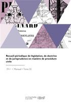 Couverture du livre « Recueil périodique de législation, de doctrine et de jurisprudence en matière de procédure civile » de Rodolphe Rousseau aux éditions Hachette Bnf