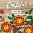 Couverture du livre « L'apéro ; la bible de l'amitié et du partage » de Chefclub aux éditions Chefclub