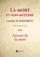 Couverture du livre « La mort et son mystère : autour de la mort » de Camille Flammarion aux éditions Mon Autre Librairie