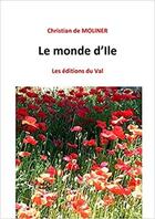 Couverture du livre « Le monde d'Ile » de Christian De Moliner aux éditions Du Val