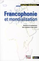 Couverture du livre « Francophonie et mondialisation » de Michel Guillou aux éditions Belin