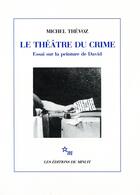 Couverture du livre « Le théâtre du crime ; essai sur la peinture de David » de Michel Thevoz aux éditions Minuit