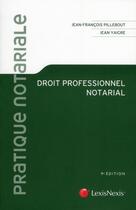 Couverture du livre « Droit professionnel notarial » de Jean-Francois Pillebout et Jean Yaigre aux éditions Lexisnexis