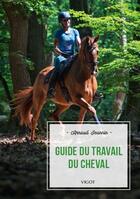 Couverture du livre « Guide du travail du cheval » de Arnaud Jeannin aux éditions Vigot