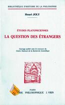 Couverture du livre « Études platoniciennes: la question des étrangers » de Henri Joly aux éditions Vrin