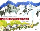 Couverture du livre « Carnets d'un peintre dans la grande traversee des alpes » de Patrick Jager aux éditions Glenat