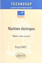 Couverture du livre « Machines electriques - theorie et mise en oeuvre - niveau c » de Philippe Barret aux éditions Ellipses