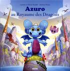 Couverture du livre « Azuro au royaume des dragons » de Olivier Souille et Laurent Souille et Jeremie Fleury aux éditions Auzou