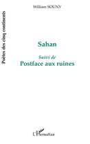 Couverture du livre « Sahan ; postface aux ruines » de William Souny aux éditions L'harmattan