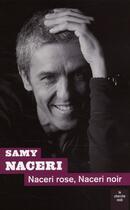 Couverture du livre « Naceri rose, Naceri noir » de Samy Naceri aux éditions Cherche Midi