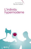 Couverture du livre « L'individu hypermoderne » de Nicole Aubert aux éditions Eres