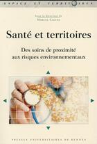 Couverture du livre « Santé et territoires ; des soins de proximité aux risques environnmentaux » de Marcel Calvez et Collectif aux éditions Pu De Rennes