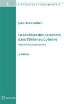 Couverture du livre « La condition des personnes dans l'Union européenne » de Jean-Yves Carlier aux éditions Bruylant