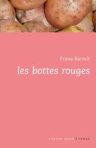 Couverture du livre « Les bottes rouges » de Franz Bartelt aux éditions Espace Nord