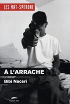 Couverture du livre « À l'arrache » de Naceri-B aux éditions Editions Toucan