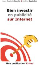 Couverture du livre « Bien investir en publicité sur Internet » de Jean-Baptiste Rudelle et Jerome Bouteiller aux éditions Books On Demand