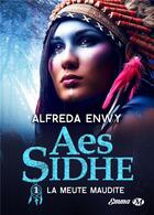 Couverture du livre « Aes Sidhe, T1 : La Meute maudite » de Alfreda Enwy aux éditions Milady