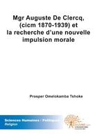Couverture du livre « Mgr Auguste de Clercq et la recherche d'une nouvelle impulsion morale (1870-1939) » de Prosper Omelokamba Tshoke aux éditions Edilivre
