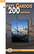 Couverture du livre « Les pays Gardois en 200 questions » de Alain Delage aux éditions Editions Sutton