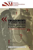 Couverture du livre « Engagements et sciences sociales : Histoires, paradigmes et formes d'engagement » de Jean-Pascal Higele aux éditions Pu De Nancy