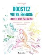Couverture du livre « Boostez votre énergie au fil des saisons : médecine chinoise, naturopathie, yoga, chamanisme » de Sarah Stulzaft aux éditions Rustica