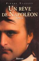 Couverture du livre « Un reve de napoleon » de Pierre Viallet aux éditions Ramsay