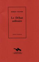Couverture du livre « Le Debat Solitaire » de Hubert Voignier aux éditions Cheyne