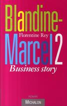 Couverture du livre « Blandine Marcel t.2 ; business story » de Florentine Rey aux éditions Michalon