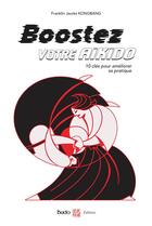 Couverture du livre « Boostez votre aikido : 10 clés pour améliorer sa pratique » de Franklin Jaures Kongbang aux éditions Budo