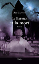 Couverture du livre « Le barman et la mort » de Jan Carrere aux éditions Theles