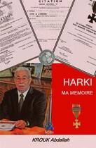 Couverture du livre « Harki ; ma mémoire » de Abdallah Krouk aux éditions Ixcea