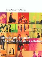 Couverture du livre « Entreprises-Salaries : Une Autre Idee De La Relation » de Pietrac et Perez aux éditions Jm Laffont - Lpm