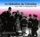 Couverture du livre « La libération du Calvados : 6 juin-31 décembre 1944 » de Francoise Dutour aux éditions Archives Departementales Du Calvados