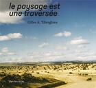 Couverture du livre « Le paysage est une traversée » de Gilles A. Tiberghien aux éditions Parentheses