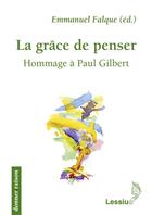 Couverture du livre « La grâce de penser ; hommage à Paul Gilbert » de  aux éditions Lessius