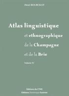 Couverture du livre « Atlas linguistique et ethnographique de la Champagne et de la Brie » de Henri Bourcelot aux éditions Dominique Gueniot