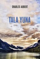 Couverture du livre « Tala yuna » de Charles Aubert aux éditions Slatkine Et Cie