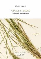 Couverture du livre « Cécile et Marx : Héritages de liens et de luttes » de Michel Lacroix aux éditions Editions Varia