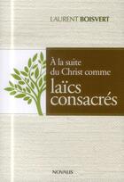 Couverture du livre « A la suite du Christ comme laïcs consacrés » de Laurent Boisvert aux éditions Novalis